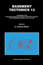 Basement Tectonics 13: Proceedings of the Thirteenth International Confenrence on Basement Tectonics, held in Blacksburg, Virginia, U.S.A., June 1997