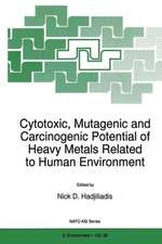 Cytotoxic, Mutagenic and Carcinogenic Potential of Heavy Metals Related to Human Environment