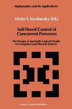 Self-Timed Control of Concurrent Processes: The Design of Aperiodic Logical Circuits in Computers and Discrete Systems