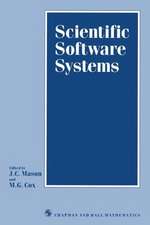 Scientific Software Systems: Based on the proceedings of the International Symposium on Scientific Software and Systems, held at Royal Military College of Science, Shrivenham, July 1988