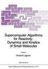 Supercomputer Algorithms for Reactivity, Dynamics and Kinetics of Small Molecules