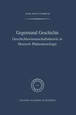 Gegenstand Geschichte: Geschichtswissenschaftstheorie in Husserls Phänomenologie