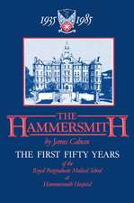 The Hammersmith 1935–1985: The First Fifty Years Royal Postgraduate Medical School at Hammersmith Hospital