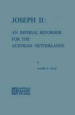 Joseph II: An Imperial Reformer for the Austrian Netherlands