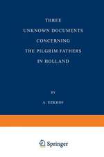 Three Unknown Documents Concerning the Pilgrim Fathers in Holland