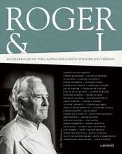 Roger and I: 42 Chefs Talk About Their Mentor Roger Souvereyns