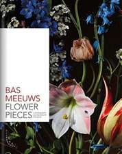 BAS MEEUWS. FLOWER PIECES