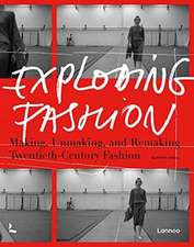 Exploding Fashion: Making, Unmaking and Remaking Twentieth Century Fashion