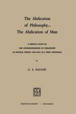 The Abdication of Philosophy — The Abdication of Man: A Critical Study of the Interdependence of Philosophy as Critical Theory and Man as a Free Individual