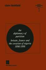 The Diplomacy of Partition: Britain, France and the Creation of Nigeria, 1890–1898