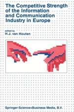 The Competitive Strength of the Information and Communication Industry in Europe: An integrated view of Europe’s experts on • strengths and weaknesses • actions to be taken