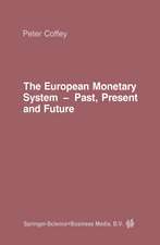 The European Monetary System: Past, Present and Future