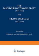 The Dispatches of Thomas Plott (1681–1682) and Thomas Chudleigh (1682–1685): English Envoys at the Hague