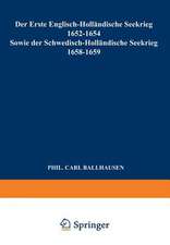 Der Erste Englisch-Holländische Seekrieg 1652–1654: Sowie der Schwedisch-Holländische Seekrieg 1658–1659