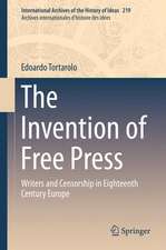 The Invention of Free Press: Writers and Censorship in Eighteenth Century Europe