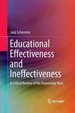 Educational Effectiveness and Ineffectiveness: A Critical Review of the Knowledge Base