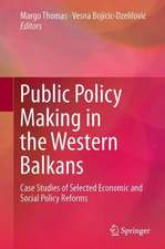 Public Policy Making in the Western Balkans: Case Studies of Selected Economic and Social Policy Reforms