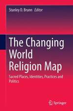 The Changing World Religion Map: Sacred Places, Identities, Practices and Politics