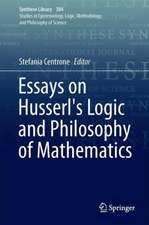 Essays on Husserl's Logic and Philosophy of Mathematics