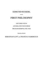 First Philosophy: Lectures 1923/24 and Related Texts from the Manuscripts (1920-1925)