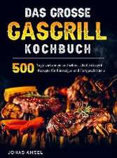 Das grosse Gasgrill Kochbuch