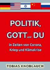 Politik, Gott und Du in Zeiten von Corona, Krieg und Klimakrise