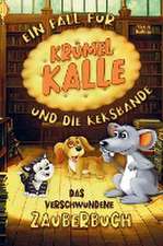 Das verschwundene Zauberbuch! Ein Fall für Krümel Kalle und die Keksbande!