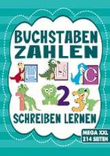 Buchstaben und Zahlen Schreiben Lernen - Dinosaurier Übungsheft für Jungen