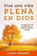 Vive Una Vida Plena en Dios