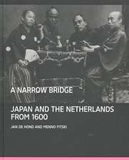 A Narrow Bridge: Japan and the Netherlands from 1600