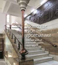 Architecture from the Indonesian Past: Life and work of Fermont-Cuypers 1927-1957