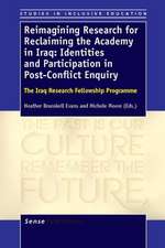 Reimagining Research for Reclaiming the Academy in Iraq: Identities and Participation in Post-Conflict Enquiry: The Iraq Research Fellowship Programme