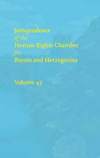 Jurisprudence of the Human Rights Chamber for Bosnia and Herzegovina: Volume 43, the Cases 00-4800/00-5122