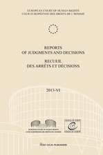 Reports of Judgments and Decisions / Recueil Des Arrets Et Decisions. Volume 2013-VI: del Rio Prada V. Spain - Vallianatos and Others V. Greece - Sode