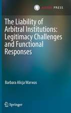 The Liability of Arbitral Institutions: Legitimacy Challenges and Functional Responses