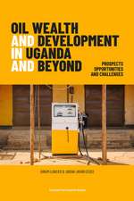 Oil Wealth and Development in Uganda and Beyond