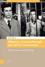 Albanian Cinema through the Fall of Communism – Silver Screens and Red Flags