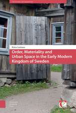 Order, Materiality, and Urban Space in the Early Modern Kingdom of Sweden