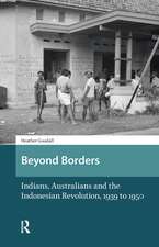 Beyond Borders: Indians, Australians and the Indonesian Revolution, 1939 to 1950