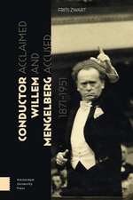 Conductor Willem Mengelberg, 1871–1951 – Acclaimed and Accused