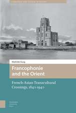 Francophonie and the Orient – French–Asian Transcultural Crossings (1840–1940)