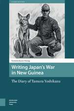 Writing Japan`s War in New Guinea – The Diary of Tamura Yoshikazu