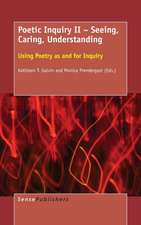 Poetic Inquiry II – Seeing, Caring, Understanding: Using Poetry as and for Inquiry