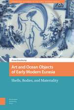 Art and Ocean Objects of Early Modern Eurasia – Shells, Bodies, and Materiality