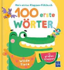 Mein erstes Klappen-Fühlbuch - 100 erste Wörter - Wilde Tiere