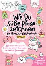 Wie du süße Dinge zeichnest - Ein Mitmach-Zeichenbuch für Kinder