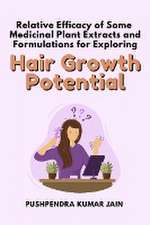 Relative Efficacy of Some Medicinal Plant Extracts and Formulations for Exploring Hair Growth Potential