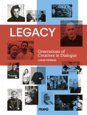 Feireiss, L: Legacy: Generations of Creatives in Dialogue