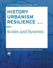 History Urbanism Resilience Volume 06: Scales and Systems