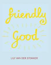 Lily Van Der Stoker - Friendly Good